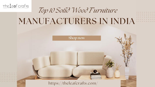 Top 10 Solid Wood Furniture Manufacturers in India
