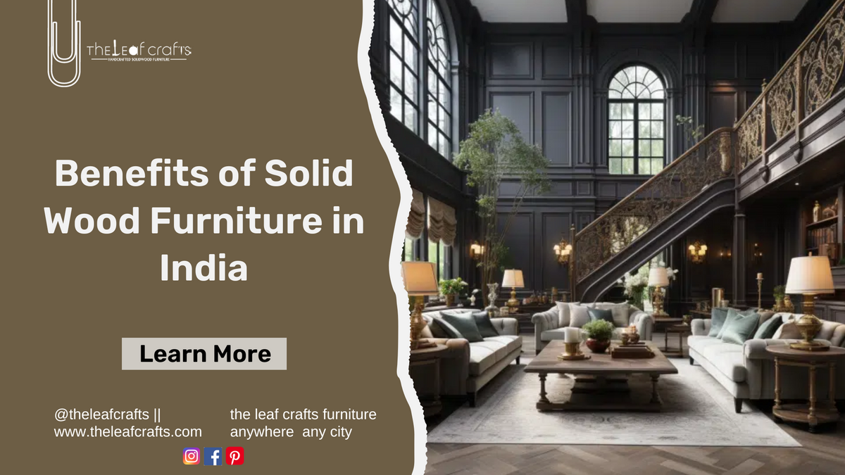 Benefits of Solid Wood Furniture in India – The Leaf Crafts